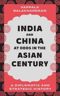 Cover image for India and China at Odds in the Asian Century