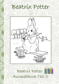 Cover image for Beatrix Potter Ausmalbuch Teil 5 ( Peter Hase )