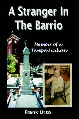 Cover image for A Stranger In The Barrio: Memoir of a Tampa Sicilian