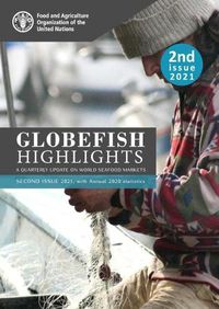 Cover image for GLOBEFISH Highlights - A quarterly update on world seafood markets: 2nd issue 2021, with Annual 2020 Statistics