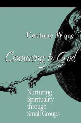 Cover image for Connecting to God: Nurturing Spirituality through Small Groups