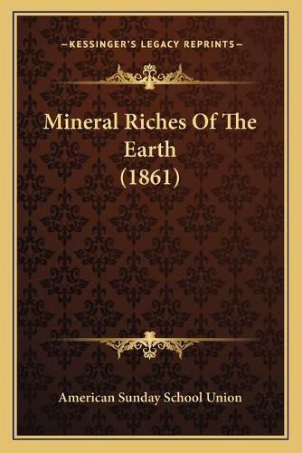 Mineral Riches of the Earth (1861)