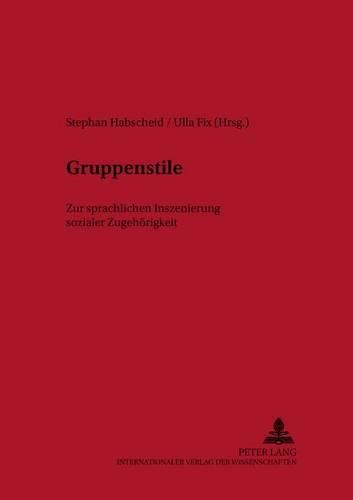 Cover image for Gruppenstile: Zur Sprachlichen Inszenierung Sozialer Zugehoerigkeit