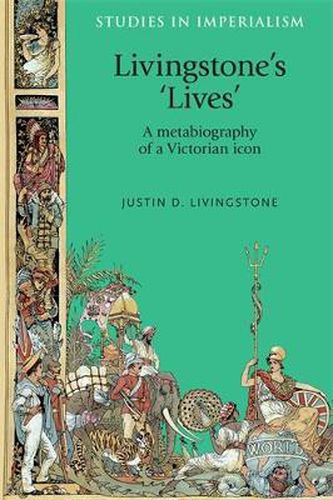 Cover image for Livingstone's 'Lives': A Metabiography of a Victorian Icon