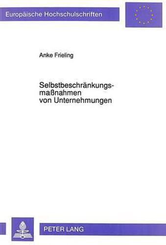 Cover image for Selbstbeschraenkungsmassnahmen Von Unternehmungen: Ihre Bedeutung Fuer Die Handhabung Von Konflikten Mit Gesellschaftlichen Interessengruppen
