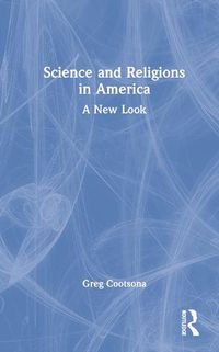 Cover image for Science and Religions in America: A New Look