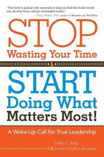 Cover image for Stop Wasting Your Time and Start Doing What Matters Most