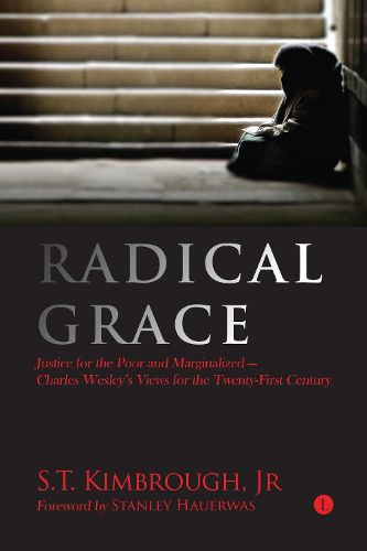 Radical Grace: Justice for the Poor and Marginalised - Charles Wesley's Views for the Twenty-First Century