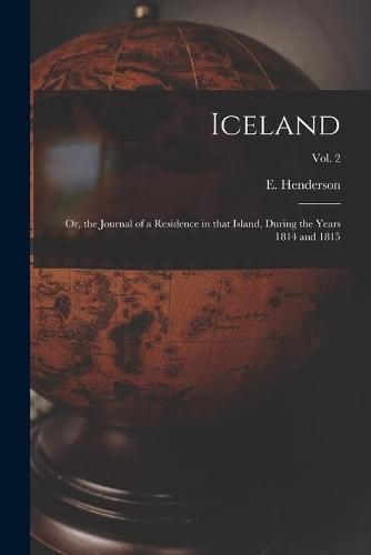 Iceland; or, the Journal of a Residence in That Island, During the Years 1814 and 1815; Vol. 2