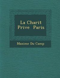 Cover image for La Charit Priv E Paris