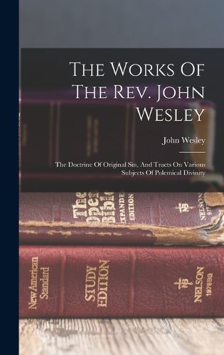 Cover image for The Works Of The Rev. John Wesley