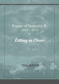 Cover image for Poems of Seniority II - Letting in Chaos