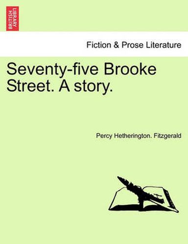 Cover image for Seventy-Five Brooke Street. a Story.