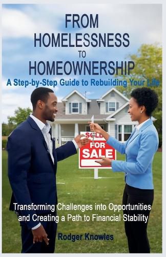 From Homelessness to Homeownership A Step-by-Step Guide to Rebuilding Your Life