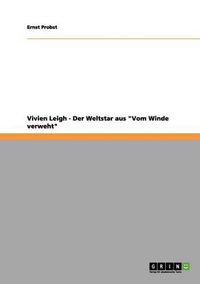 Cover image for Vivien Leigh - Der Weltstar aus Vom Winde verweht