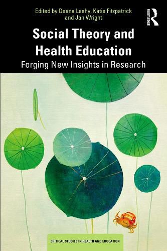 Cover image for Social Theory and Health Education: Forging New Insights in Research