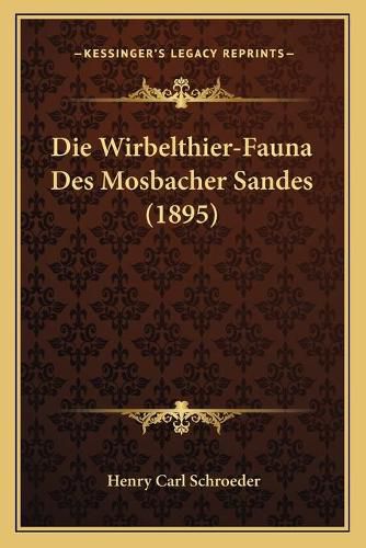 Cover image for Die Wirbelthier-Fauna Des Mosbacher Sandes (1895)