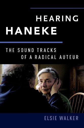 Cover image for Hearing Haneke: The Sound Tracks of a Radical Auteur