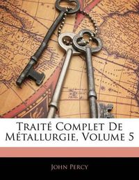 Cover image for Trait Complet de M Tallurgie, Volume 5