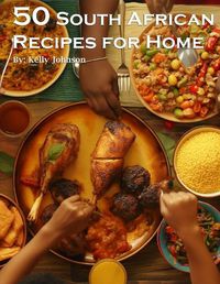 Cover image for 50 South African Recipes for Home