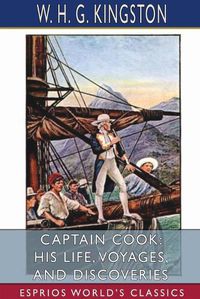 Cover image for Captain Cook: His Life, Voyages, and Discoveries (Esprios Classics)