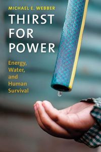 Cover image for Thirst for Power: Energy, Water, and Human Survival