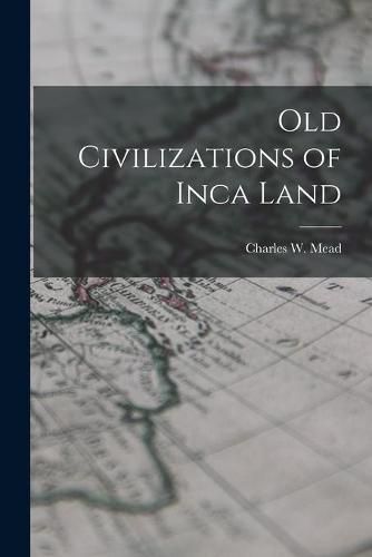 Cover image for Old Civilizations of Inca Land