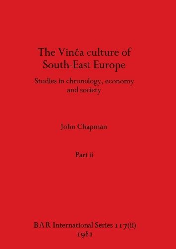 Cover image for The Vinca culture of South-East Europe, Part ii