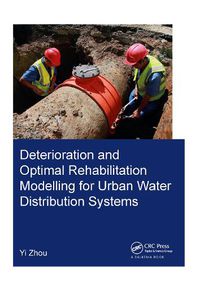 Cover image for Deterioration and Optimal Rehabilitation Modelling for Urban Water Distribution Systems