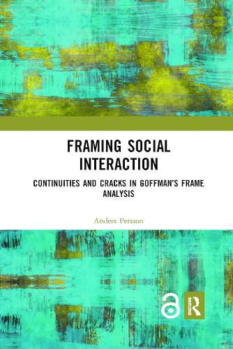 Cover image for Framing Social Interaction: Continuities and Cracks in Goffman's Frame Analysis