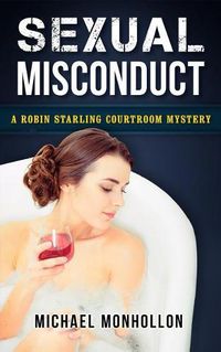 Cover image for Sexual Misconduct: A Robin Starling Courtroom Mystery