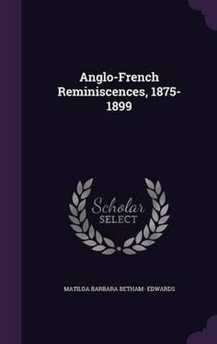 Cover image for Anglo-French Reminiscences, 1875-1899