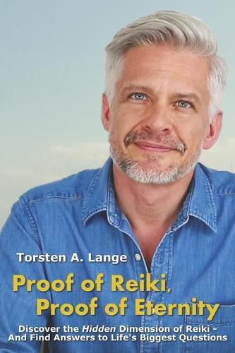 Cover image for Proof of Reiki, Proof of Eternity: Discover the Hidden Dimension of Reiki - And Find Answers to Life's Biggest Questions