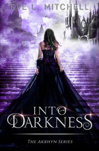 Cover image for Into Darkness: The Akrhyn Series