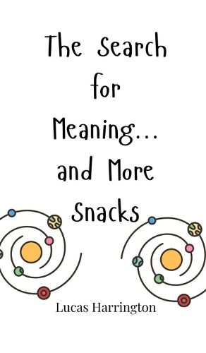 Cover image for The Search for Meaning... and More Snacks