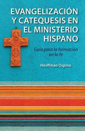 Cover image for Evangelizacion Y Catequesis En El Ministerio Hispano: Guia Para La Formacion En La Fe