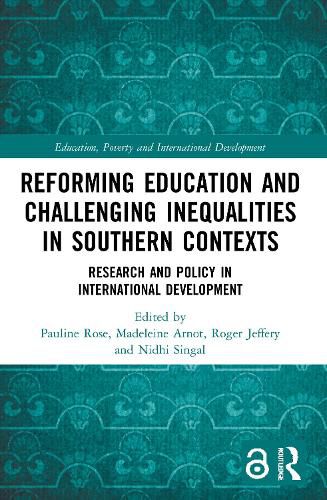 Reforming Education and Challenging Inequalities in Southern Contexts: Research and policy in international development