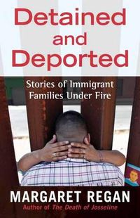 Cover image for Detained and Deported: Stories of Immigrant Families Under Fire
