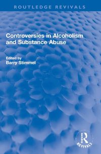 Cover image for Controversies in Alcoholism and Substance Abuse