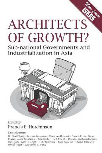 Cover image for Architects of Growth?: Sub-National Governments and Industrialization in Asia