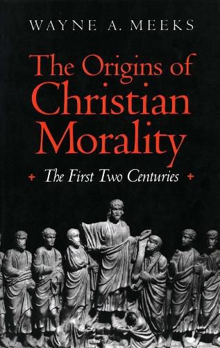 Cover image for The Origins of Christian Morality: The First Two Centuries
