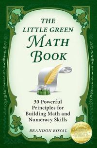 Cover image for The Little Green Math Book: 30 Powerful Principles for Building Math and Numeracy Skills