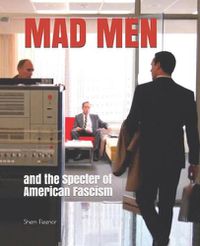 Cover image for Mad Men: and the Specter of American Fascism