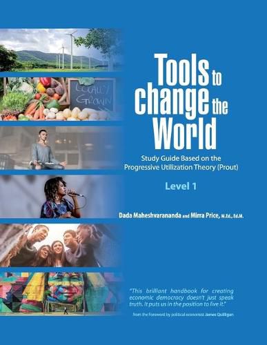 Cover image for Tools to Change the World: Study Guide Based on the Progressive Utilization Theory (Prout) Level 1