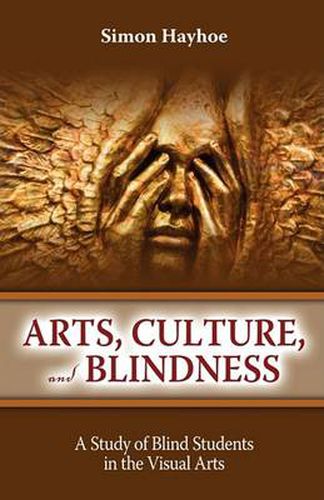 Cover image for Arts, Culture, and Blindness: A Study of Blind Students in the Visual Arts