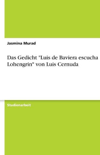 Das Gedicht Luis de Baviera escucha Lohengrin von Luis Cernuda