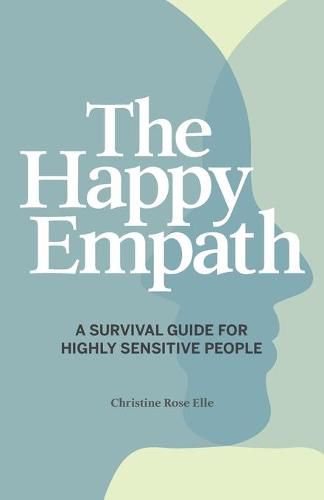 Cover image for The Happy Empath: A Survival Guide for Highly Sensitive People