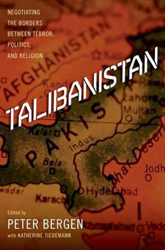 Cover image for Talibanistan: Negotiating the Borders Between Terror, Politics, and Religion