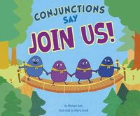 Cover image for Conjunctions Say  Join Us!  (Word Adventures: Parts of Speech)