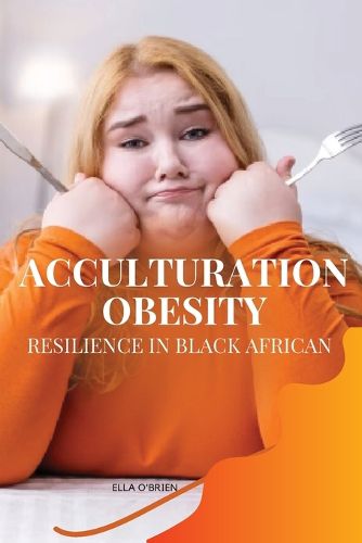 Cover image for Acculturation, Obesity, Resilience in Black African